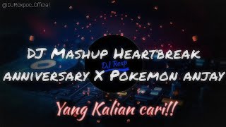 DJ Heartbreak anniversary X Pokemon anjay Mashup Slow reverb yang kalian cari