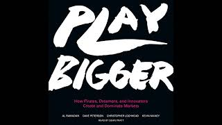 Play Bigger: How Pirates, Dreamers, and Innovators Create and Dominate Markets