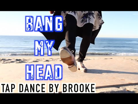 Bang My Head | Tap Dance Video | Choreography by Brooke Paulsen-Zelus