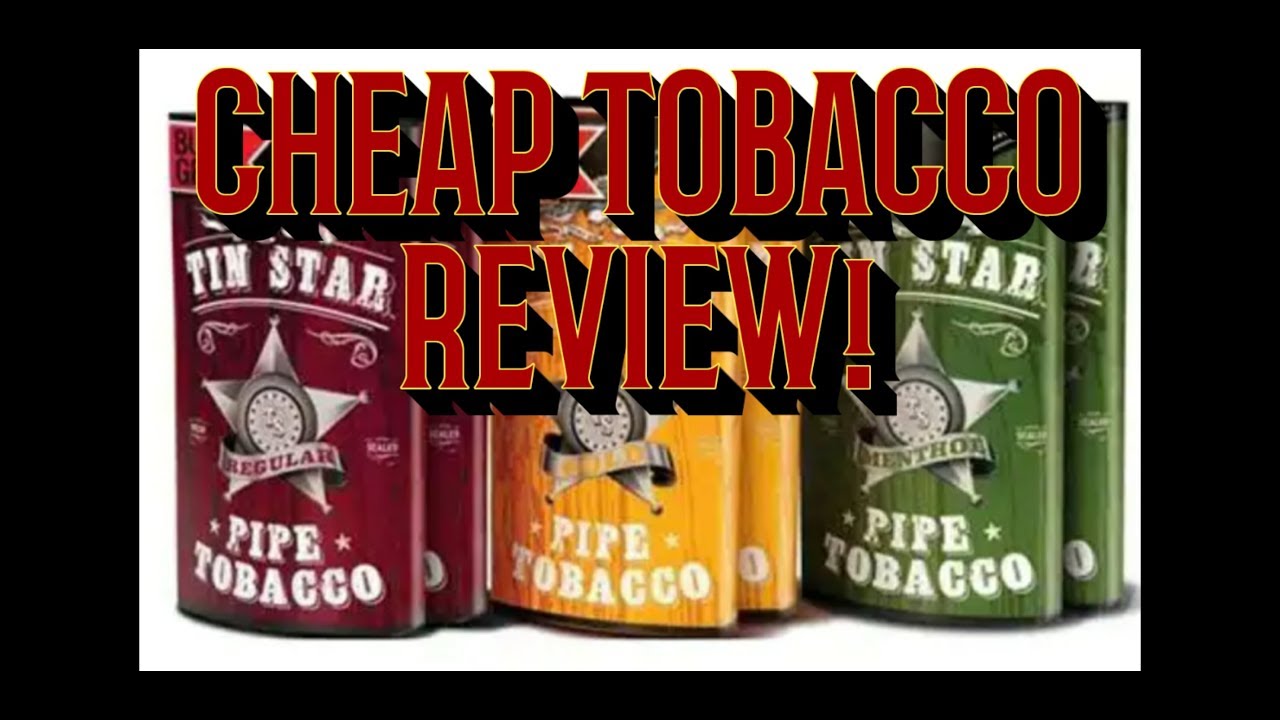 CHEAP PIPE TOBACCO REVIEW TIN STAR REGULAR GAS STATION TOBACCO F0R
