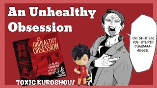 An Unhealthy Obsession || Kuroshou || Haikyuu texts