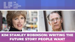 Kim Stanley Robinson: Writing the Future Story People Want