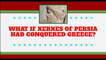 What If Xerxes Had Conquered Greece?