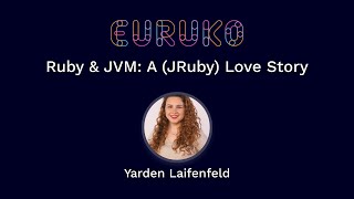 Famous Ruby & JVM: A (JRuby) Love Story by Yarden Laifenfeld Wealth