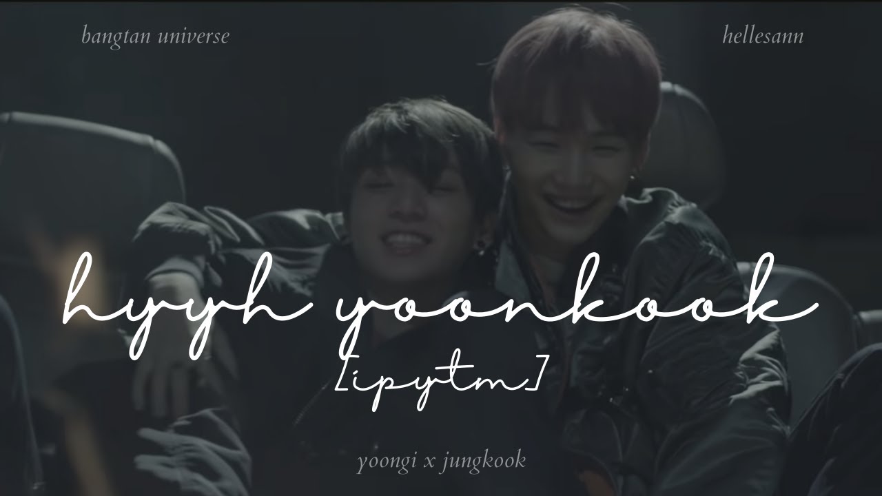 HYYH YoonKook x IPYTM Edit | hellesann - YouTube