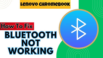 Lenovo Chromebook Bluetooth Not Working