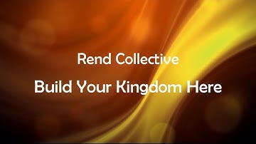 Build Your Kingdom Here - Rend Collective (lyrics on screen) HD