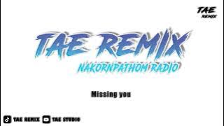 Missing you - BUSTEC MEGA STYELE - [ TAE REMIX ]