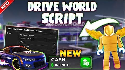 *UPDATED* Drive World Script (PASTEBIN 2023) (AUTOFARM, MONEY FARM, 85K IN 5 MINUTES)