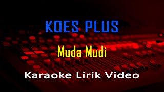 Muda Mudi Koes Plus (Karaoke Nostalgia Lagu Lawas Lirik) no vocal - minus one