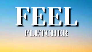 FLETCHER - Feel (Lyrics) | New english songs for 2020