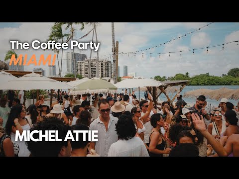 MICHEL ATTIE | Afro House | The Coffee Party in Miami