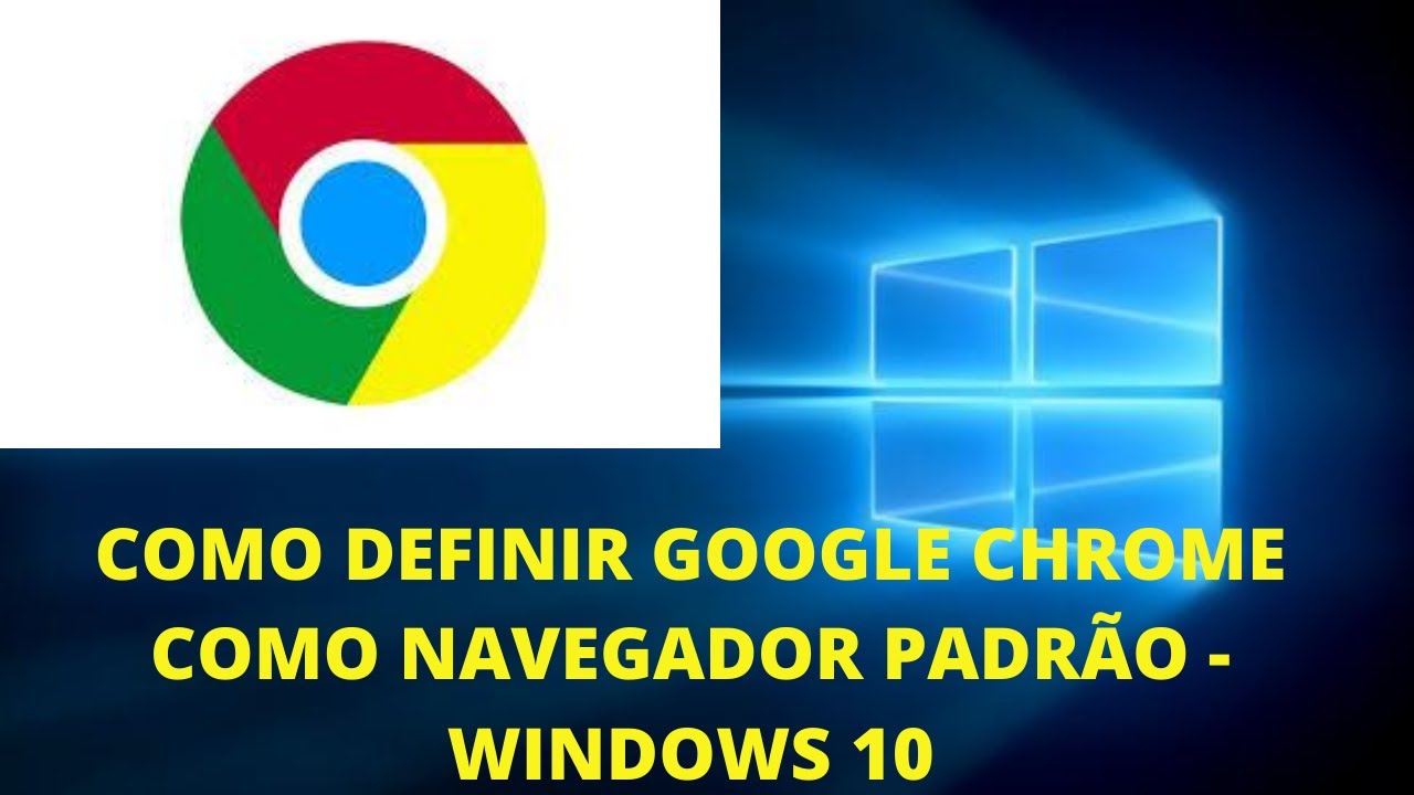 Como definir Google Chrome como navegador padrão no Windows 10 - YouTube