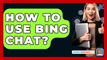 How To Use Bing Chat? - SearchEnginesHub.com