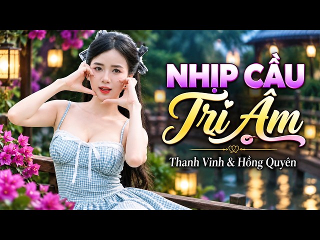 NHỊP CẦU TRI ÂM - Thanh Vinh & Hồng Quyên 💔 Song Ca Bolero Trữ Tình Xưa Hay Nhất