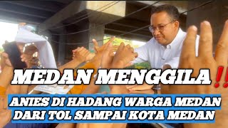 MEDAN MENGGILA‼️SEPANJANG JALAN ANIES DIHADANG || DARI TOL SAMPAI KOTA MEDAN