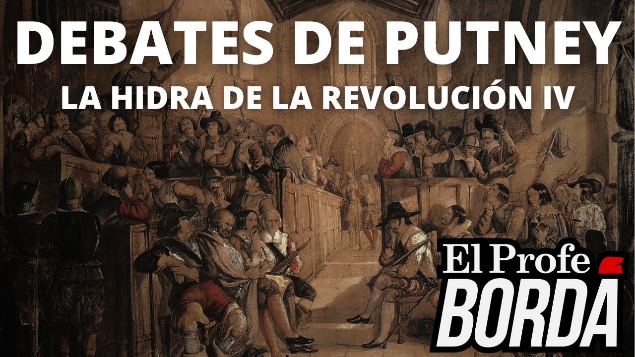 REVOLUCIÓN, TIERRAS COMUNALES O ESCLAVITUD - LOS DEBATES DE PUTNEY - LA HIDRA DE LA REVOLUCIÓN IV