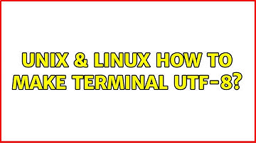 Unix & Linux: How to make terminal utf-8?