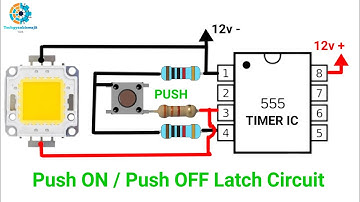 How To Make Push ON / Push OFF Latch Circuit Using 555Timer Ic