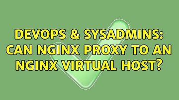DevOps & SysAdmins: Can Nginx proxy to an Nginx virtual host?