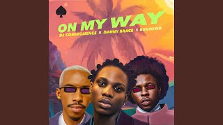 On My Way - Danny Brace, Runtown, DJ Consequence
