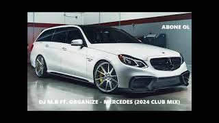 DJ M.B FT. ORGANIZE - MERCEDES (2024 CLUB MIX) Resimi