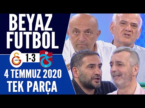 Beyaz Futbol 5 Temmuz 2020 Tek Parça ( Galatasaray 1-3 Trabzonspor maçı)