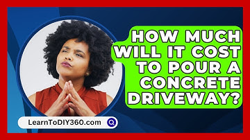 How Much Will It Cost To Pour A Concrete Driveway? - LearnToDIY360.com