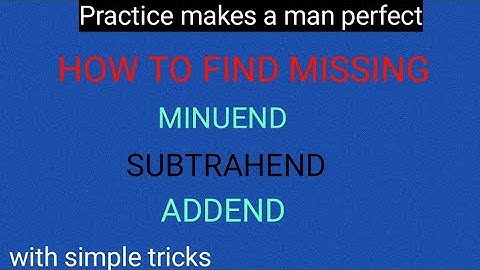 How do you find the missing minuend and subtrahend? How do you find the missing addend?