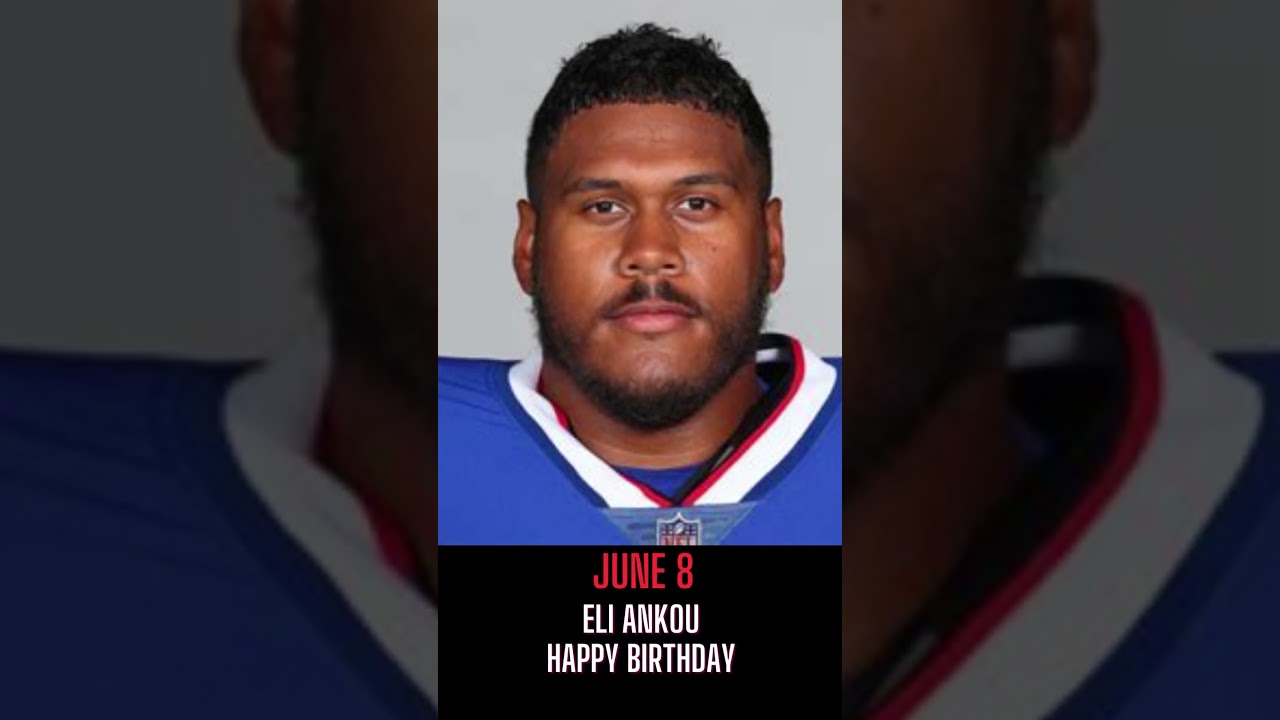 Eli Ankou I NFL I JUNE 8 I HAPPY BIRTHDAY