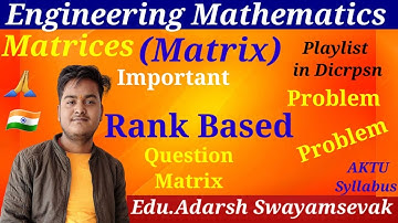 Q-(34) PROBLEM  BASED ON Rank MATRIX IN ENGINEERING MATHEMATICS BY Educator Adarsh Swayamsevak