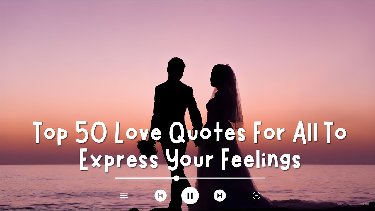 Top 50 Love Quotes For All To Express Your Feelings #quotes - YouTube