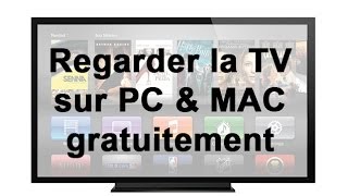 Regarder la TV sur PC & MAC gratuitement sans logiciel