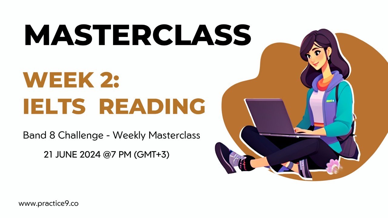 Band 8 Challenge - Week 2 Masterclass - IELTS Reading (MCQs and Information-matching questions)