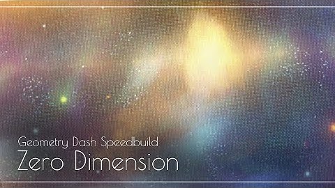 【GD 2.11】《ZERO DIMENSION》Speedbuild ✦