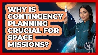 Why Is Contingency Planning Crucial For Space Missions?
