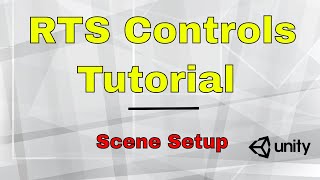 RTS Controls tutorial with Unity Pt. 2 - Scene setup