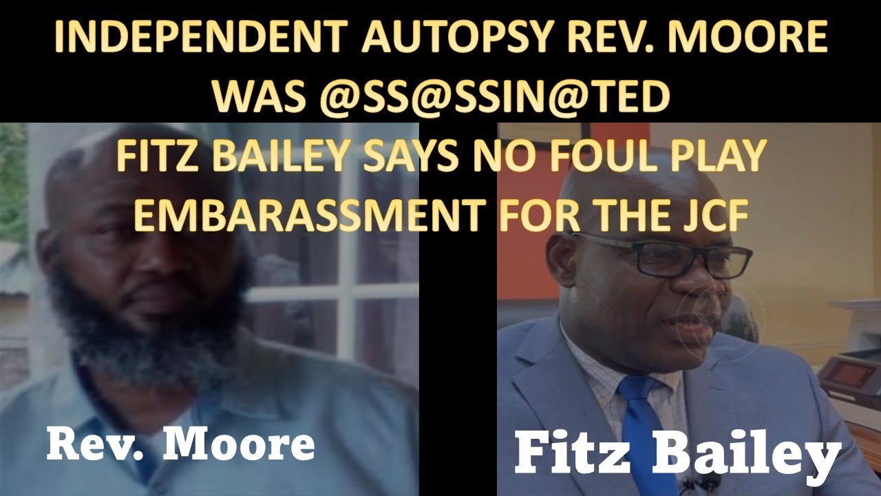 REV MOORE WAS SSSSINTED SOMEONE DID IT THE COMMISSIONER BAILEY COULD BE WRONG Jamaica 