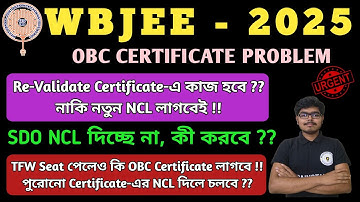 WBJEE OBC Certificate Problem | Re-Validate Certificate VALID❓ NCL Mandatory‼️ #wbjee2025 #obcncl 