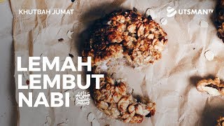 Khutbah Jumat - Lemah Lembut Nabi ﷺ - Ustadz Mujahid Aslam, S.Pd.I.