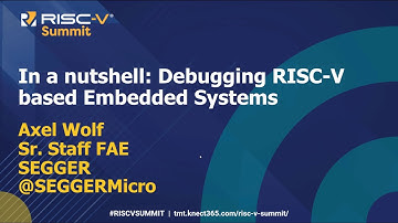 Tech Talk with Segger: In a nutshell: Debugging RISC-V based Embedded Systems0 v1