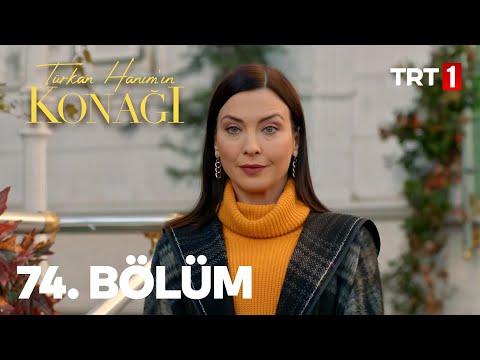 Türkan Hanım'ın Konağı 74. Bölüm
