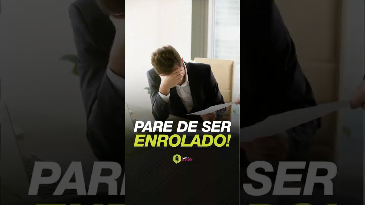 Pare de ser enrolado! 