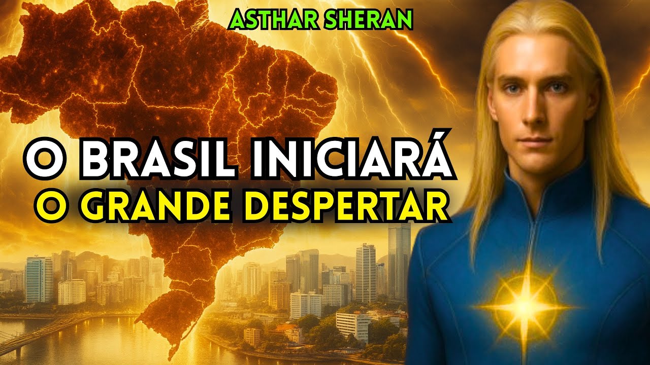 🌟 ASHTAR SHERAN: O BRASIL dará início ao GRANDE despertar do planeta - quando isso começará?