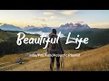 Beautiful life playlist that will make your world brighter indiepopfolkacoustic playlist