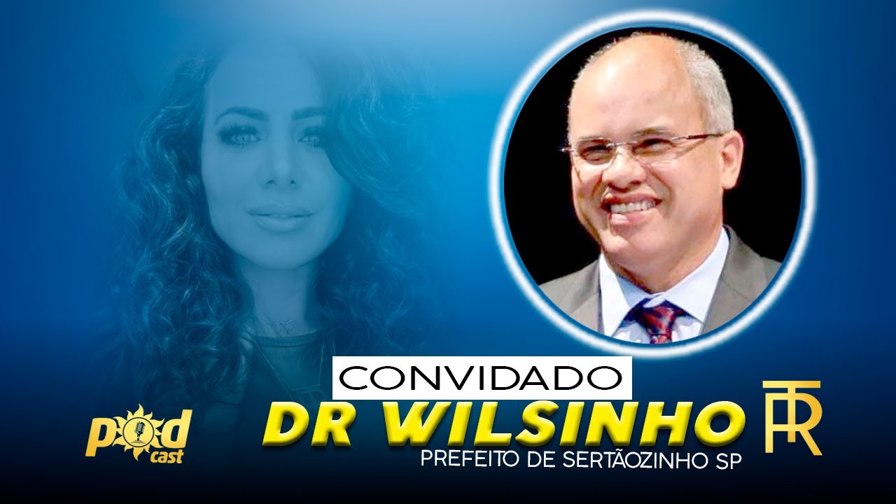 DR. WILSINHO– PREFEITO DE SERTÃOZINHO/SP no Podcast Rita Tonielo