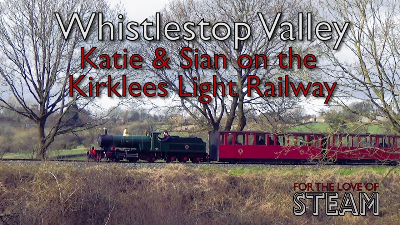 Whistlestop Valley Katie & Sian on the Kirklees Light Railway YouTube