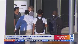 Strike averted: LAUSD, SEIU Local 99 reach tentative agreement