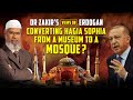 Dr Zakir’s Views on Erdogan converting Hagia Sophia from a Museum to a Mosque?