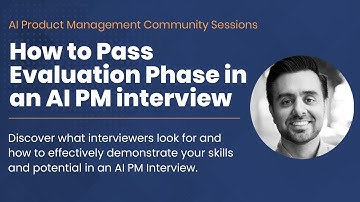 How to Pass Evaluation Phase in an AI PM Interview - AI Product Management Cohort